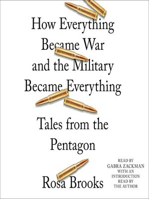 How Everything Became War and the Military Became Everything Tales from the Pentagon